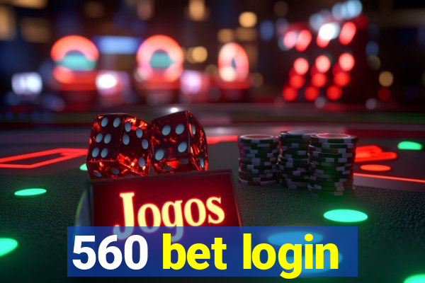 560 bet login